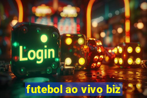 futebol ao vivo biz